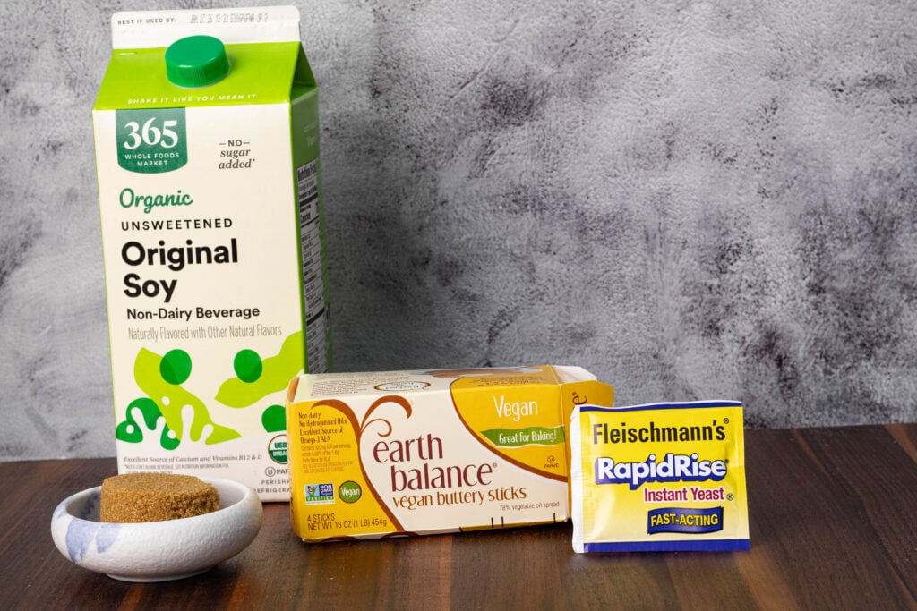 Soy milk, brown sugar, vegan butter and yeast.